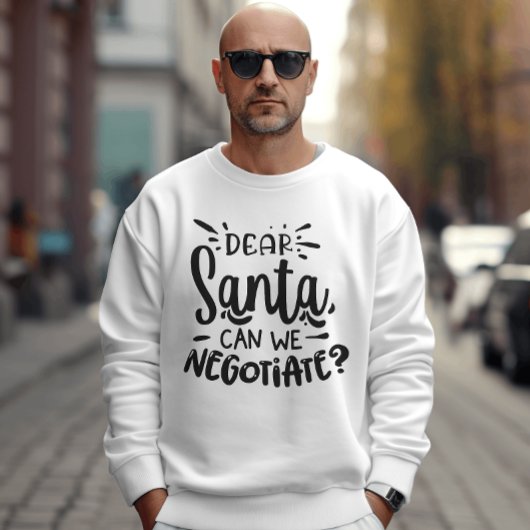Liebe Santa Can wir verhandeln über Weihnachten Sweatshirt