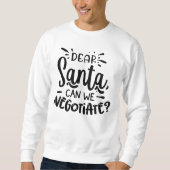 Liebe Santa Can wir verhandeln über Weihnachten Sweatshirt (Vorderseite)