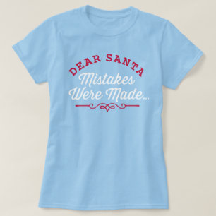Liebe Santa Mistakes wurden gemacht T-Shirt