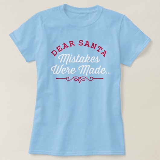 Liebe Santa Mistakes wurden gemacht T-Shirt (Design vorne)