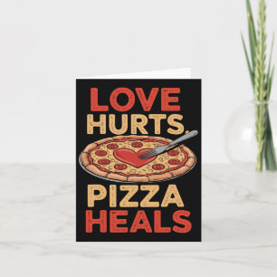 Liebe schmerzt Pizza Heals Funny Food Lover Valent Karte