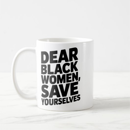 Liebe Schwarze Frauen, Rett dir selbst Kaffeetasse (Links)