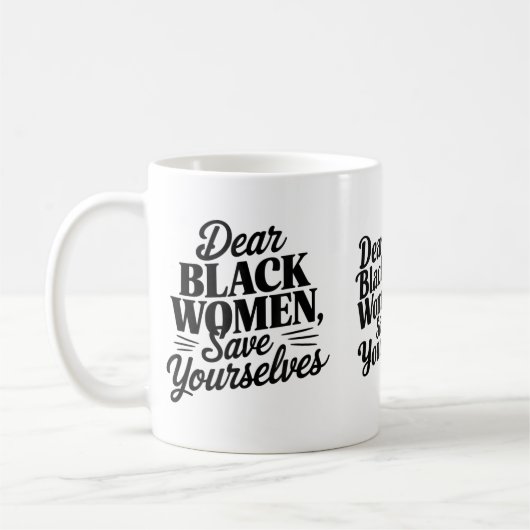 Liebe Schwarze Frauen, Rett dir selbst Kaffeetasse (Links)