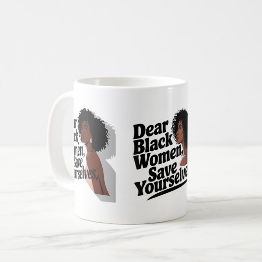 Liebe Schwarze Frauen, Rett dir selbst Kaffeetasse (Vorderseite Links)