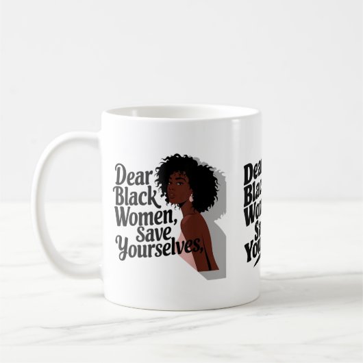 Liebe Schwarze Frauen, Rett dir selbst Kaffeetasse (Links)