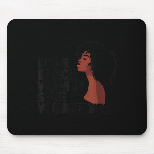 Liebe Schwarze Frauen, Rett dir selbst Mousepad (Vorne)