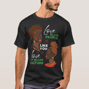 Liebe Schwarze Menschen wie Sie Liebe Schwarze Kul T-Shirt