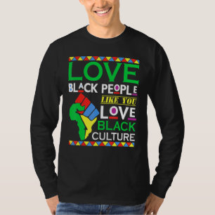 Liebe Schwarze Menschen wie Sie Liebe Schwarze Kul T-Shirt