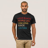 Liebe Schwarze Menschen wie Sie Liebe Schwarze Kul T-Shirt (Vorne ganz)