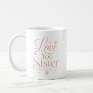Liebe Schwester Elegante rosa Gold-Typografie Kaffeetasse