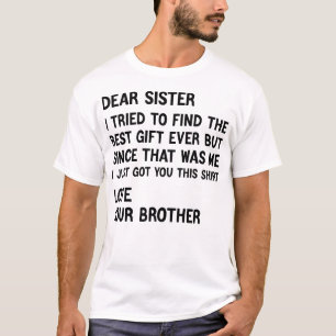 Liebe Schwester, ich habe versucht, das beste Gesc T-Shirt