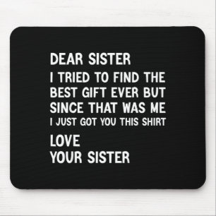 Liebe Schwester, ich habe versucht, das Geschenk l Mousepad