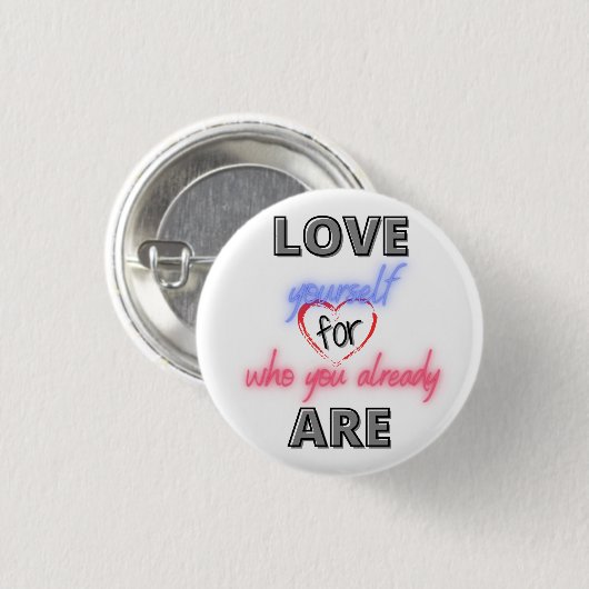 Liebe selbst für die, die Sie bereits sind Button (Vorne & Hinten)