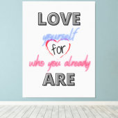 Liebe selbst für die, die Sie bereits sind Leinwanddruck (Insitu (Holzboden))