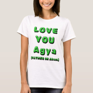 LIEBE SIE AGYA, VATER IN AKAN 2 T-Shirt