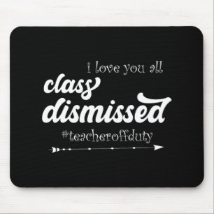 Liebe Sie alle Cl entlassen Lehrer Off Duty Apprec Mousepad