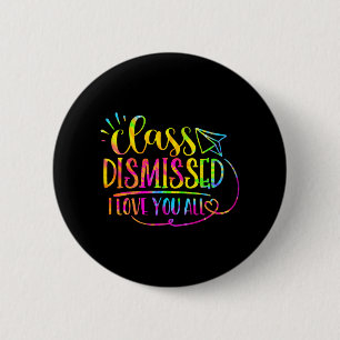 Liebe Sie alle sind entlassen Lehrer letzten Tag d Button