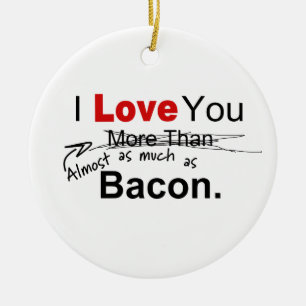 Liebe Sie fast so viel wie Bacon Paare Keramikornament