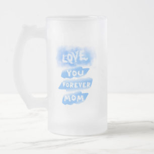 Liebe Sie für immer Mama Cloud Blue Happy Mutterta Mattglas Bierglas
