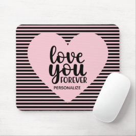 Liebe Sie für immer Personalisierte Maus Pad Mousepad