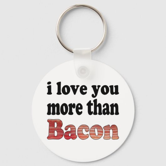 Liebe Sie mehr als Bacon Schlüsselanhänger (Vorderseite)