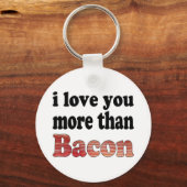 Liebe Sie mehr als Bacon Schlüsselanhänger (Vorderseite)