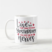 Liebe Sie mehr als gestern Funny Kaffeetasse (Links)