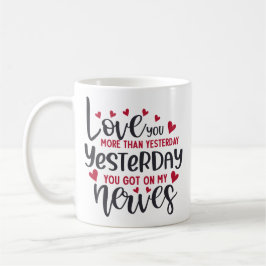 Liebe Sie mehr als gestern Funny Kaffeetasse