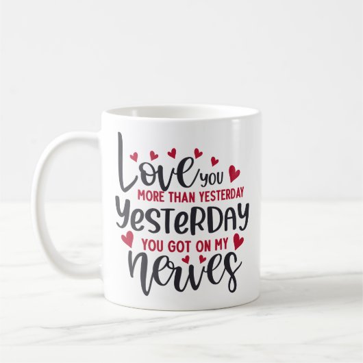 Liebe Sie mehr als gestern Funny Kaffeetasse (Links)