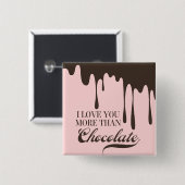Liebe Sie mehr als Schokolade Valentinschaltfläche Button (Vorne & Hinten)