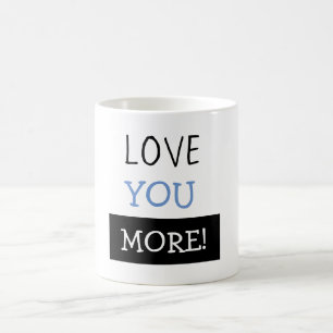 "Liebe Sie mehr" Tasse