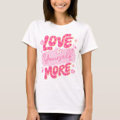 Liebe Sie selbst mehr T-Shirt (Vorderseite)