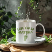 Liebe Sie so Matcha Kaffeetasse