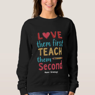 Liebe sie zuerst, unterrichten sie zweitens Inspir Sweatshirt