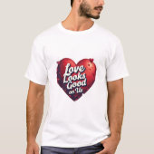 Liebe sieht an uns gut aus T-Shirt (Vorderseite)