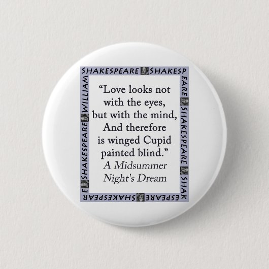 Liebe sieht nicht aus mit den Augen - Shakespeare Button (Vorderseite)