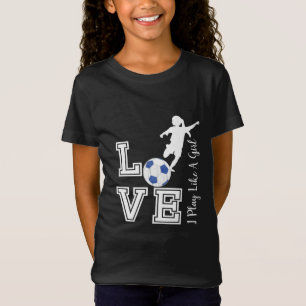 Liebe Soccer - Ich spiele wie ein Mädchen - blau T-Shirt