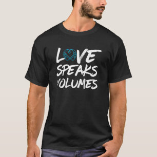 Liebe spricht Volumes - Gehörhaftes Bewusstsein T-Shirt