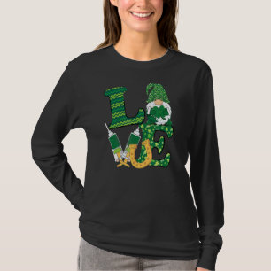 Liebe Spritze Nurse Life Gnomy St Patrick S Day T-Shirt