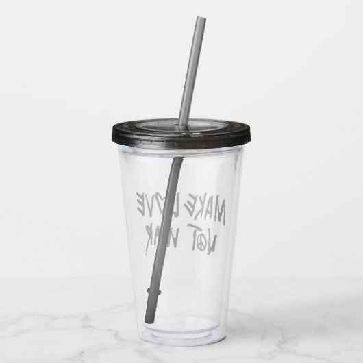 Liebe statt Krieg Acryltrinkbecher (Rückseite)