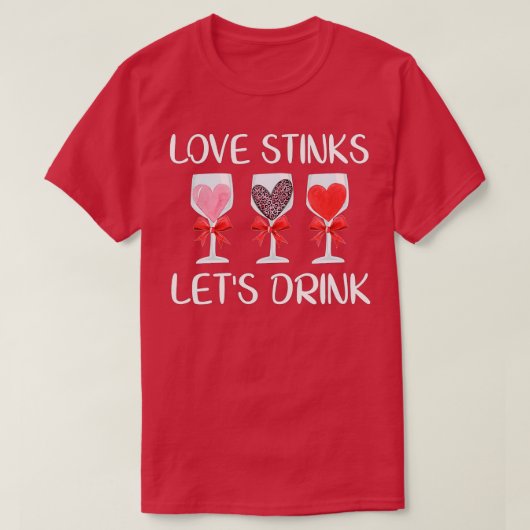 Liebe Stinks Trinken Valentinstag Wein T-Shirt (Design vorne)