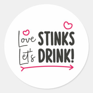 Liebe stinkt Trinken wir! Runder Aufkleber