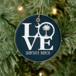 LIEBE Surfside Beach SC Keramik Ornament<br><div class="desc">Für die Liebe von Zuhause,  Surfside Beach,  South Carolina</div>