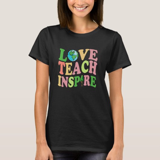 Liebe Teach Inspirierte Niedlich Earthday Apparel T-Shirt (Vorderseite)