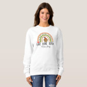 Liebe Teach Inspirierte Rainbow Lehrer Wertschätzu Sweatshirt (Vorne ganz)