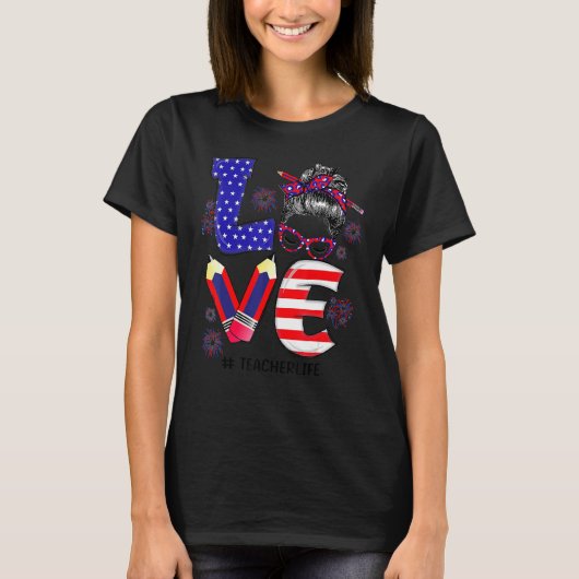 Liebe Teacher Life Messy Bun Us Flag Feuerwerk 4. T-Shirt (Vorderseite)