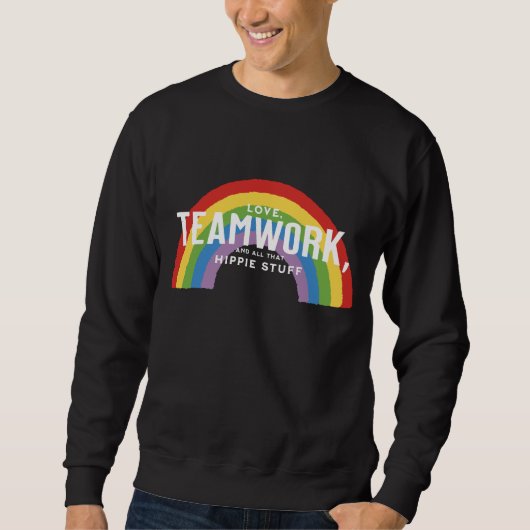 Liebe, Teamwork und all das Hippie-Zeug Sweatshirt (Vorderseite)