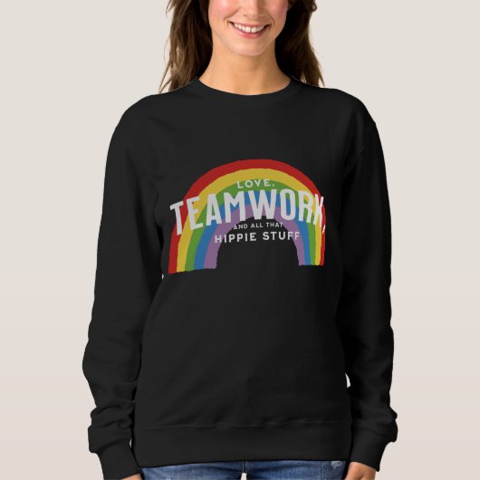 Liebe, Teamwork und all das Hippie-Zeug Sweatshirt (Vorderseite)