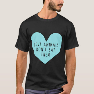 Liebe Tiere essen sie nicht aufklebern T-Shirt
