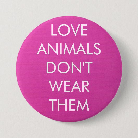 Liebe-Tiere tragen sie nicht Knopf Button (Vorderseite)